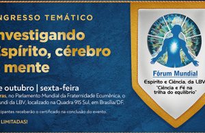 “Investigando Espírito, cérebro e mente” é o tema do Fórum Mundial Espírito e Ciência, da LBV