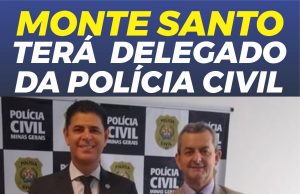 Deputado Antonio Carlos Arantes: “Monte Santo de Minas terá um novo delegado da Polícia Civil”