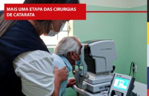 Mais uma etapa das cirurgias de catarata
