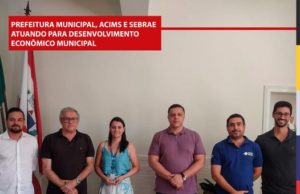 Prefeitura Municipal, ACIMS e SEBRAE atuando para desenvolvimento econômico municipal