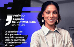 Estão abertas as inscrições para o 10º Prêmio Sebrae de Jornalismo